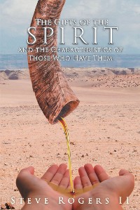 Cover The Gifts of the Spirit and the Characteristics of Those Who Have Them