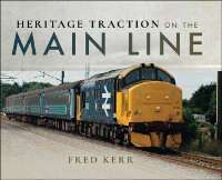 Cover Heritage Traction on the Main Line