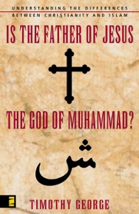 Cover Is the Father of Jesus the God of Muhammad?