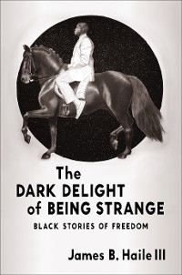 Cover The Dark Delight of Being Strange