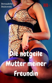 Cover Die notgeile Mutter meiner Freundin