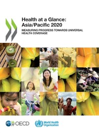 Cover Health at a Glance: Asia/Pacific 2020 Measuring Progress Towards Universal Health Coverage