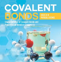 Cover Covalent Bonds | Characteristics of Covalent Bonds and Properties of Covalent Compounds | Grade 6-8 Physical Science