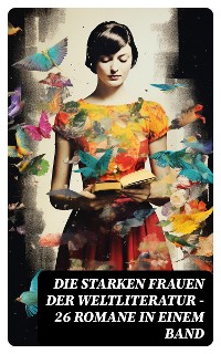 Cover Die starken Frauen der Weltliteratur - 26 Romane in einem Band