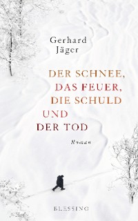 Cover Der Schnee, das Feuer, die Schuld und der Tod