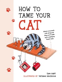 Cover How to Tame Your Cat