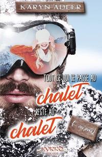 Cover Tout ce qui se passe au chalet reste au chalet (…ou pas)