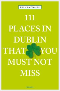 Cover 111 Places in Dublin that you must not miss