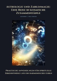 Cover Astrologie und Zahlenmagie: Eine Reise in kosmische Zusammenhänge