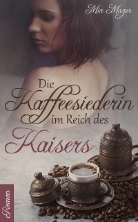 Cover Die Kaffeesiederin im Reich des Kaisers