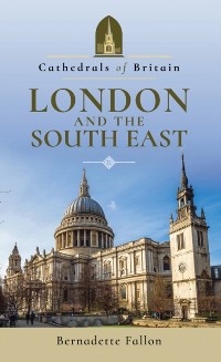 Cover Cathedrals of Britain: London and the South East