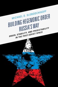 Cover Building Hegemonic Order Russia's Way