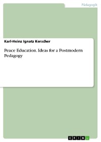 Cover Peace Education. Ideas for a Postmodern Pedagogy