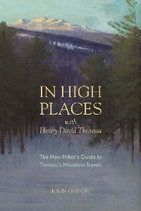 Cover In High Places with Henry David Thoreau: A Hiker's Guide with Routes & Maps (First)