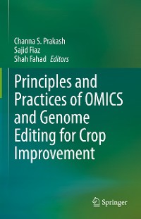 Cover Principles and Practices of OMICS and Genome Editing for Crop Improvement