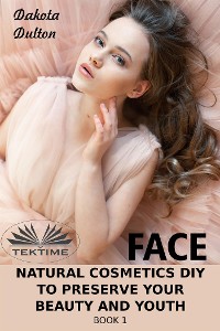Cover Face Natural Cosmetics Diy To Preserve Your Beauty And Youth