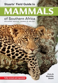 Cover Stuarts' Field Guide to Mammals of Southern Africa