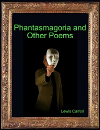 Cover Phantasmagoria and Other Poems
