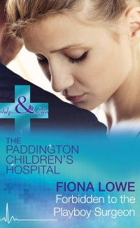 Cover Forbidden To The Playboy Surgeon (Mills & Boon Medical) (Paddington Children's Hospital, Book 2)