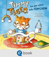 Cover Timmy Tiger. Ich geh schon aufs Töpfchen!