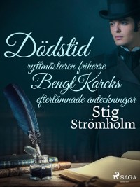 Cover Dödstid: ryttmästaren friherre Bengt Karcks efterlämnade anteckningar