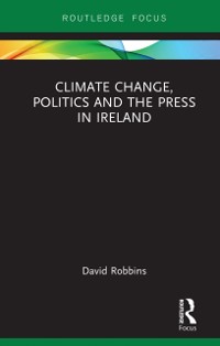 Cover Climate Change, Politics and the Press in Ireland