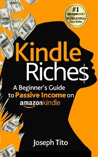 Cover Kindle Riches A Beginner's Guide to Passive Income on Amazon Kindle