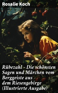 Cover Rübezahl - Die schönsten Sagen und Märchen vom Berggeiste aus dem Riesengebirge (Illustrierte Ausgabe)