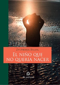 Cover El niño que no quería nacer