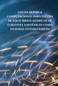 Cover Uso Da Química Computacional Para Estudo De Equilíbrios Químicos De Corantes Xantênicos Como Sistemas Fotodinâmicos