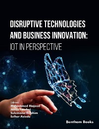 Cover Disruptive Technologies and Business Innovation: IoT in Perspective