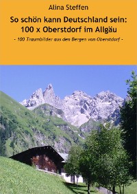 Cover So schön kann Deutschland sein: 100 x Oberstdorf im Allgäu