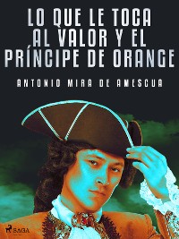 Cover Lo que le toca al valor y el príncipe de Orange