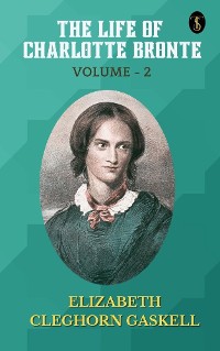 Cover The Life of Charlotte Bronte — Volume 2