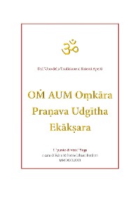 Cover OṀ AUM Oṃkāra Praṇava Udgītha Ekākṣara traduzioni e note a cura di Fabio Milioni e Liliana Bordoni