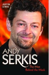 Cover Andy Serkis - The Man Behind the Mask