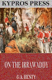 Cover On the Irrawaddy: A Story of the First Burmese War