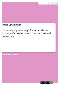 Cover Hamburg, a global city?  A case study on Hamburg’s producer services and cultural industries