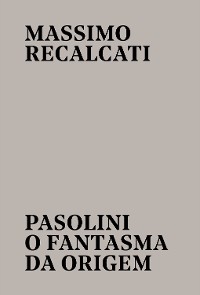 Cover Pasolini: o fantasma da origem