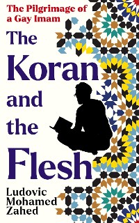 Cover The Koran and the Flesh