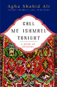 Cover Call Me Ishmael Tonight: A Book of Ghazals