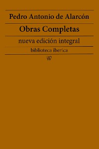 Cover Pedro Antonio de Alarcón: Obras completas (nueva edición integral)