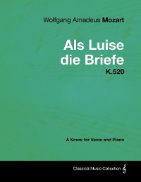 Cover Wolfgang Amadeus Mozart - AlS Luise Die Briefe - K.520 - A Score for Voice and Piano