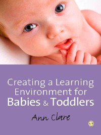 Cover Creating a Learning Environment for Babies and Toddlers