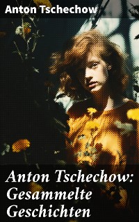 Cover Anton Tschechow: Gesammelte Geschichten