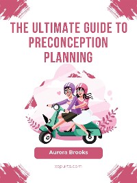 Cover The Ultimate Guide to Preconception Planning