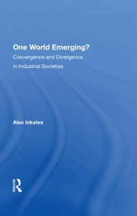Cover One World Emerging? Convergence And Divergence In Industrial Societies