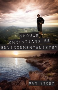 Cover Should Christians Be Environmentalists