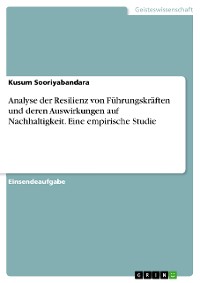 Cover Analyse der Resilienz von Führungskräften und deren Auswirkungen auf Nachhaltigkeit. Eine empirische Studie