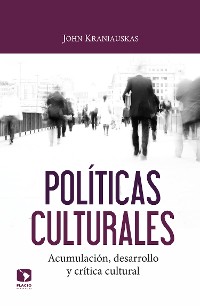 Cover Políticas culturales: acumulación, desarrollo y crítica cultural